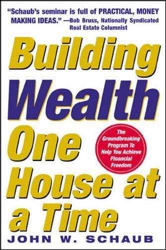 Building Wealth One House at a Time by John Schaub 
