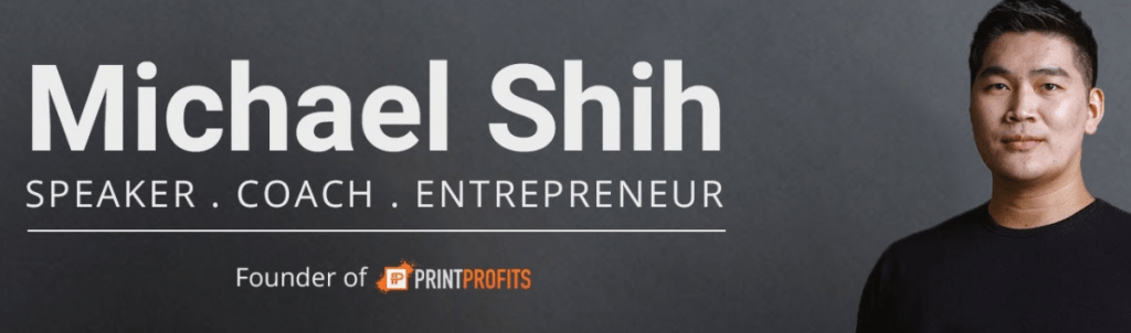 Michael Shih Print Profits - Michael Shih