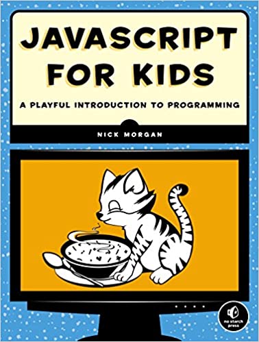 JavaScript for Kids- A Playful Introduction to Programming by Nick Morgan