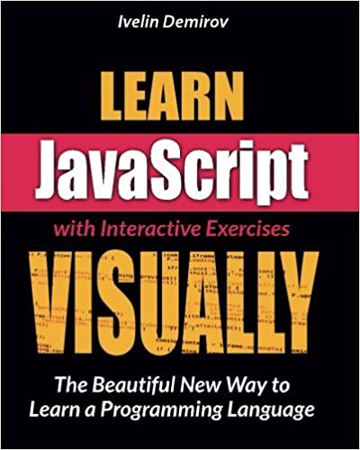 Learn JavaScript Visually by Ivelin Demirov