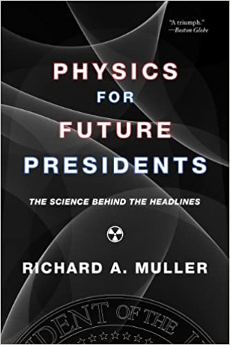 Physics for Future Presidents by Richard Muller