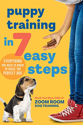 Puppy Training in 7 Easy Steps by Zoom Room Dog Training and Mark Van Wye 