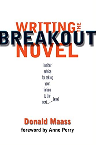 Writing the Breakout Novel by Donald Maass