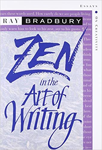Zen in the Art of Writing by Ray Bradbury