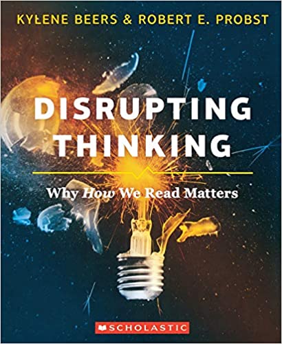 Disrupting Thinking by Kylene Beers and Robert E. Probst
