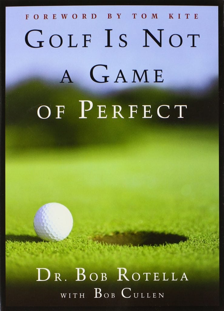 Golf is Not a Game of Perfect by Dr. Bob Rotella