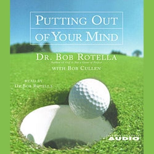 Putting Out of Your Mind by Bob Rotella 