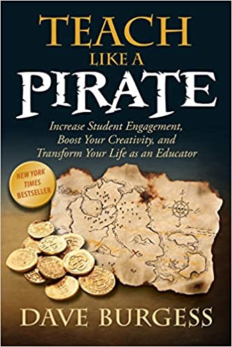 Teach Like a Pirate by Dave Burgess