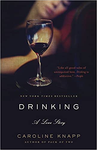  Drinking- A Love Story by Caroline Knapp
